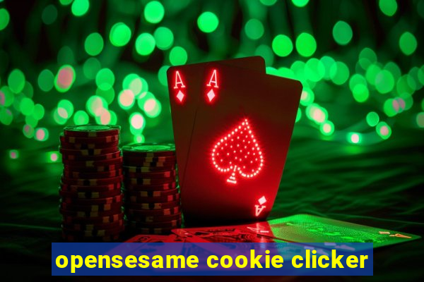 opensesame cookie clicker